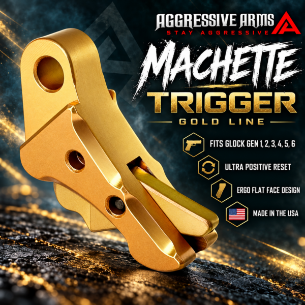 AGGRESSIVE ARMS MACHETTE EDITION for GLOCK GEN 1 2 3 4 5 6 "6061 BILLET ALUMINUM" TRIGGER GOLD ANODIZED/ PVD